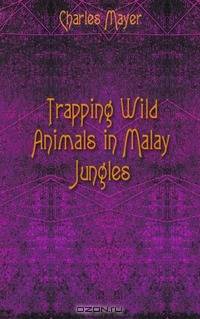 Trapping Wild Animals in Malay Jungles