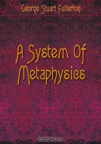 A System Of Metaphysics