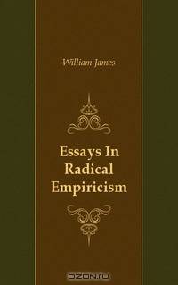 Essays In Radical Empiricism
