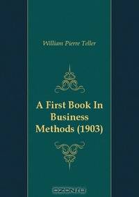 A First Book In Business Methods (1903)