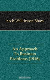 An Approach To Business Problems (1916)
