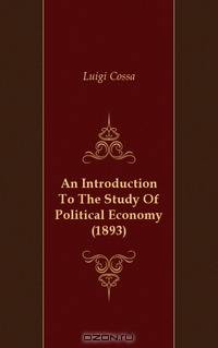 An Introduction To The Study Of Political Economy (1893)