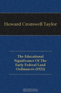 The Educational Significance Of The Early Federal Land Ordinances (1922)
