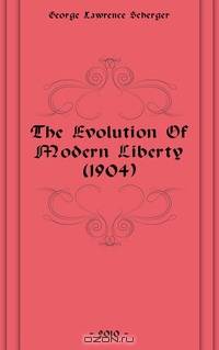 The Evolution Of Modern Liberty (1904)