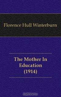 The Mother In Education (1914)