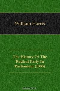The History Of The Radical Party In Parliament (1885)