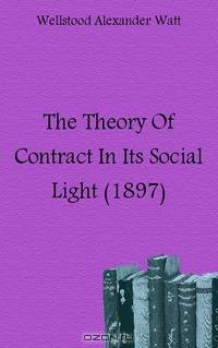 The Theory Of Contract In Its Social Light (1897)