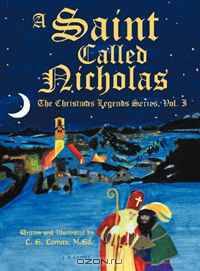 A Saint Called Nicholas: The Christmas Legends Series, Vol. I