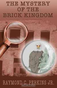 The Mystery of the Brick Kingdom: Illustrations by Stephanie C Perkins (Volume 2)