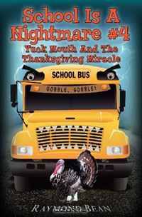 School Is A Nightmare #4 Yuck Mouth And The Thanksgiving Miracle (Volume 4)