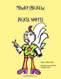 Funky Chicken, Pickle Waffle