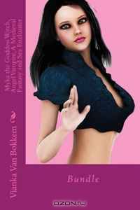 Myka the Goddess Witch, Angel Vampire, A Medieval Fantasy and Sea Enchanter: Bundle