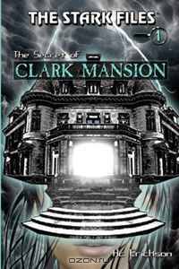 The Stark Files: The Secret of Clark Mansion (Volume 1)