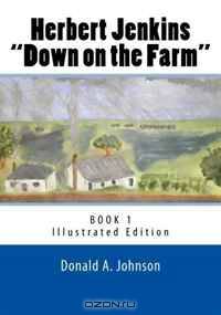 Herbert Jenkins "Down on the Farm": Illustrated version (Volume 2)