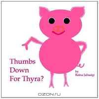 Thumbs Down For Thyra?
