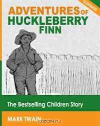 Adventures of Huckleberry Finn: The Bestselling Children Story (Illustrated)