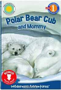 Polar Bear Cub and Mommy (Read & Discover) (Wilderness Adventures)