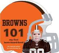 Cleveland Browns 101: My First Team-Board-Book