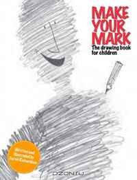 Make Your Mark: The Drawing Book for Children