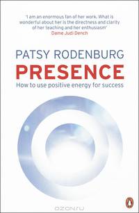 Presence: How to Use Positive Energy for Success in Every Situation