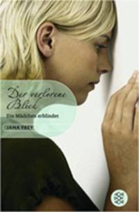 Der verlorene Blick. Ein M&#228;dchen erblindet
