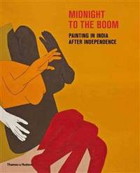 Midnight to the Boom: Painting in India After Independence