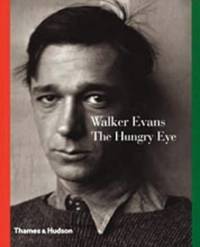 Walker Evans: The Hungry Eye