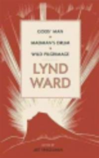 Lynd Ward. God's Man, Madman's Drum, Wild Pilgrimage