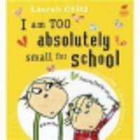 I am too absolutely small for school