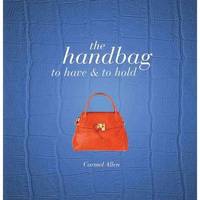 The Handbag: To Have and to Hold