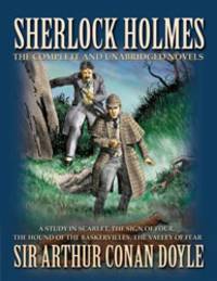 Sherlock Holmes: Four Complete Novels
