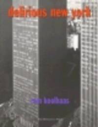 Delirious New York: A Retroactive Manifesto for Manhattan