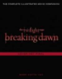 The twilight saga breaking dawn part 1. The official illustrated movie companion
