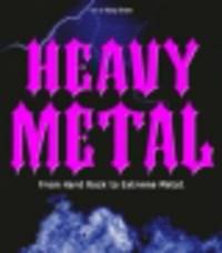 Heavy Metal: From Hard Rock to Extreme Metal