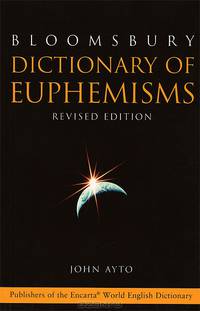 Bloomsbury Dictionary of Euphemisms