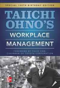 Taiichi Ohnos Workplace Management: Special 100th Birthday Edition
