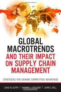 Global Macrotrends and Their Impact on Supply Chain Management: Strategies for Gaining Competitive Advantage (FT Press Operations Management)