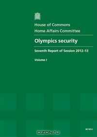 Olympics Security (Seventh Report of Session 2012-13 - Volume I: Report, Together With Formal Minutes)