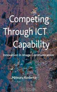 Competing through ICT Capability: Innovation in Image Communication