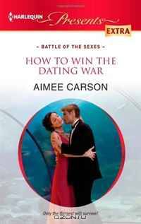 How to Win the Dating War (Harlequin Presents Extra)