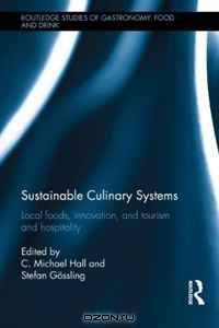 Sustainable Culinary Systems: Local Foods, Innovation, Tourism and Hospitality (Routledge Studies of Gastronomy, Food and Drink)