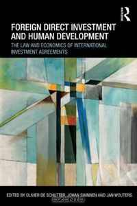 Foreign Direct Investment and Human Development: The Law and Economics of International Investment Agreements (Routledge Research in International Economic Law)