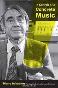 In Search of a Concrete Music (California Studies in 20th-Century Music)