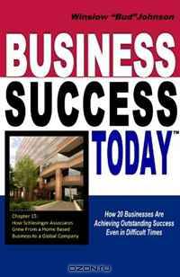 Business Success Today: How 20 Businesses Are Achieving Outstanding Success Even in Difficult Times