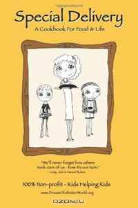 Special Delivery: A Cookbook For Food & Life