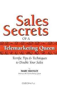 Sales Secrets of a Telemarketing Queen: How to double your sales with integrity. (Volume 1)
