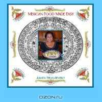 Mexican Food Made Easy (Volume 1)