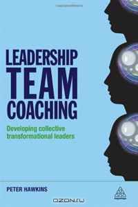 Leadership Team Coaching: Developing Collective Transformational Leadership