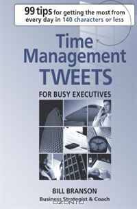 Time Management Tweets For Busy Executives (Volume 1)