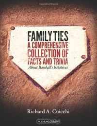 Family Ties: A Comprehensive Collection of Facts and Trivia About Baseball